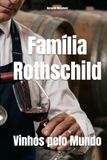 Família Rothschild: Vinhos pelo Mundo