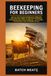 Beekeeping for Beginners: Step-by-Step Practical Guidance for Beginners with Advanced Insights for Experienced Keepers: Choosing Housing, Feed, ... for Maximum Profit and reliable income