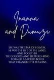 Inanna and Dumuzi: She was the star of heaven, he was the life of the land, and together the goddess and shepherd-king formed a sacred bond that changed the seasons.
