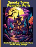 Spooky Town Pumpkin Path: Detailed Creepy Skulls and Haunted Ruins for Teen Hobby, 50 Pages