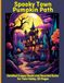 Spooky Town Pumpkin Path: Detailed Creepy Skulls and Haunted Ruins for Teen Hobby, 50 Pages