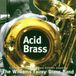 Acid Brass - The Williams Fairey Brass Band