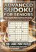 Advanced Sudoku for Seniors: Large Print Brain Games for Memory, Focus & Calm — 200+ Medium & Hard Sudoku Puzzles in 9x9 Grids for Adults, Seniors, and Dementia-Friendly Activities