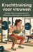 Krachttraining Andries B.V. Krachttraining voor vrouwen
