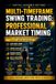 MULTI-TIMEFRAME SWING TRADING: PROFESSIONAL MARKET TIMING