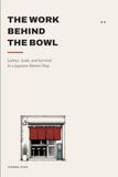 THE WORK BEHIND THE BOWL: Labour, Scale, and Survival in a Japanese Ramen Shop