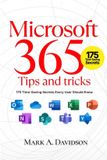 Microsoft 365 Tips and Tricks: 175 Time-Saving Secrets Every User Should Know