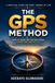 La méthode GPS : comment prendre de meilleures décisions, surmonter les obstacles et construire une vie qui compte