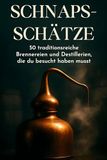 Schnaps-Schätze: 50 traditionsreiche Brennereien und Destillerien, die du besucht haben musst