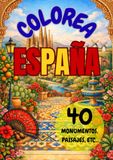 COLOREA ESPAÑA: Viaja por España a través de 40 ilustraciones elegantes para colorear. Paisajes, monumentos y rincones españoles listos para cobrar vida con color