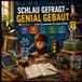 Schlau gefragt – Genial gebaut! – Band 1: Kinder ab 10 Jahren, Wissen, Technik, Tüfteln, Denken und Bauen