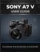 Sony A7 V User Guide
