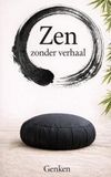 Zen zonder verhaal: Een praktisch onderricht in Soto-zenmeditatie voor beginners en gevorderden