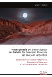 Metalogénesis Eliva Press Metalogénesis del Sector Austral del Batolito De Colangüil, Provincia de San Juan, Argentina Paperback