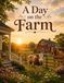 A Day on the Farm: A Peaceful Picture-Only Book of Country Life, Farm Animals, Barns, Gardens, and Cozy Rural Scenes