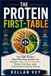 The Protein First-Table: The High-Protein Meal Planning System for Weight Loss, Muscle Growth, Better Nutrition, and Sustainable Healthy Eating
