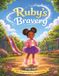 Ruby's Bravery: The Magical Ruby Adventures