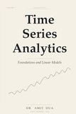Time Series Analytics: Foundations and Linear Models — Volume I