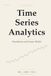 Time Series Analytics: Foundations and Linear Models — Volume I