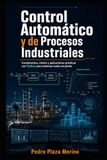 Control Automático y de Procesos Industriales: Fundamentos, criterio y aplicaciones prácticas con Python para sistemas reales de planta