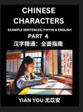 Chinese Learn Chinese Characters Chinese Characters (Part 4) - A Beginner's Guide To Mastering Mandarin Chinese Language and Culture; Learn Chinese Characters with Example Sentences, Pinyin & English, Easy Lessons, Suitable for HSK All Levels