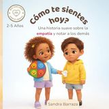 Cómo Te Sientes Hoy?: Una historia suave sobre la empatía y notar a los demás