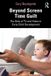 Beyond Routledge Beyond Screen Time Guilt: The Role of TV and Video in Early Child Development Paperback