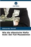 Wie Verlag Unser Wissen Wie die albanische Mafia tickt
