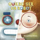 Quiero Picarona Quiero Ser Un Robot Hardcover