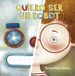 Quiero Picarona Quiero Ser Un Robot Hardcover
