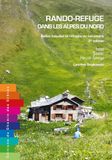Rando refuge dans les Alpes du nord: Belles balades et refuges de caractère