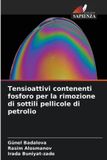 Tensioattivi OmniScriptum SRL Tensioattivi contenenti fosforo per la rimozione di sottili pellicole di petrolio