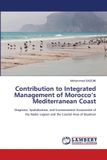 Contribution Lap Lambert Academic Publishing Contribution to Integrated Management of Morocco's Mediterranean Coast: Diagnosis, Spatialization, and Environmental Assessment of the Nador Lagoon and the Coastal Area of Boudinar Paperback