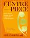 Centrepiece: Hachette Ireland Centrepiece: Bold, vibrant recipes to put vegetables in the spotlight