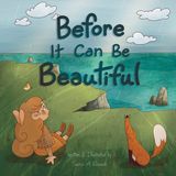 Before Independently Published Before It Can Be Beautiful Paperback