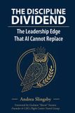 The Libri GmbH The Discipline Dividend: The Leadership Edge AI Cannot Replace