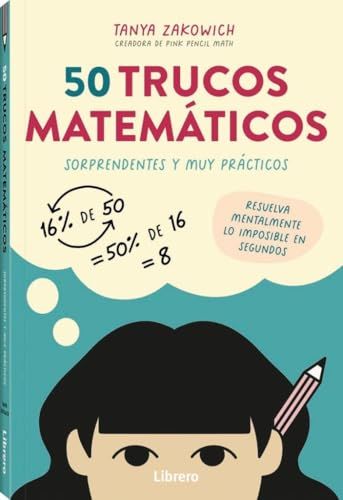 50 TRUCOS MATEMATICOS: RESUELVA MENTALMENTE LO IMPOSIBLE EN SEGUNDOS