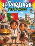 Le Portugal pour les enfants: Océan, explorateurs, dauphins, pêcheurs, navigation – culture portugaise illustrée pour enfants curieux de 6 à 12 ans, coloriages