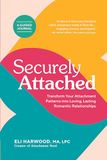 Securely Attached: Transform Your Attachment Patterns into Loving, Lasting Romantic Relationships ( A Guided Journal): 1
