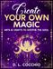 Create Arts & Crafts Create Your Own Magic: Arts & Crafts to Soothe the Soul