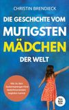 Die Trabanten Verlag Die Geschichte vom mutigsten Mädchen der Welt