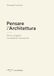 Pensare l'architettura. Teoria e progetto tra memoria e invenzione