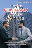 The Libri GmbH The Art of Persuasion That Inspires Action Paperback