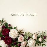 Kondolenzbuch: Gedenkbuch für persönliche Worte, Erinnerungen und Anteilnahme