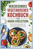 HERZGESUNDES VEGETARISCHES KOCHBUCH FÜR HOHEN CHOLESTERIN