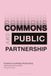 Commons and Public Partnership: Legitimizing a Commons Political Sphere