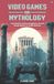 Video Games and Mythology: The Poetics of the Imaginary and of Greek Myths in Video Games