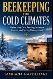 Beekeeping Libri GmbH Beekeeping for Cold Climates: Winter Hive Care, Feeding, Moisture Control, and Spring Management Paperback