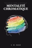 Mentalité Chromatique: Essai sur la lumière, la physique et la mort de l'intuition artistique