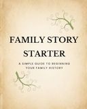 Family Story Starter: A Simple Guide to Beginning your Family History